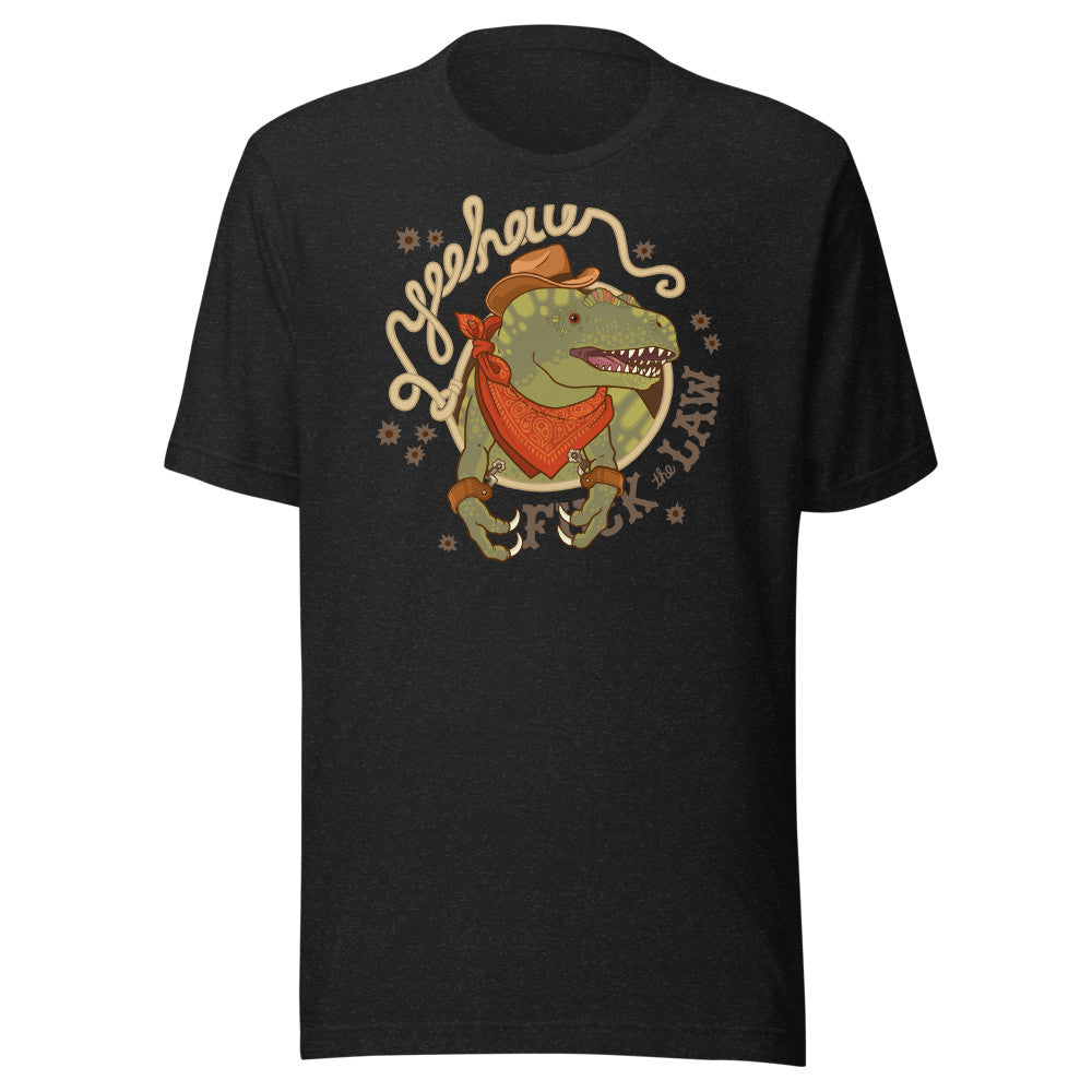 Yeehaw F**k the Law - Unisex t-shirt