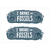 I Brake For Fossils bumper stickers
