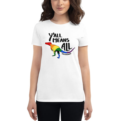 Y'all Means All dinosaur pride women's short sleeve t-shirt
