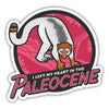 I Left My Heart in the Paleocene stickers