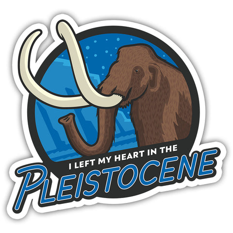 I Left My Heart in the Pleistocene stickers